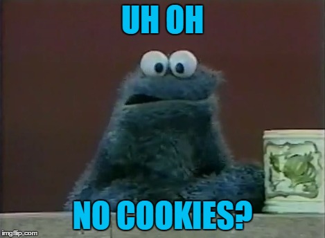 UH OH NO COOKIES? | made w/ Imgflip meme maker