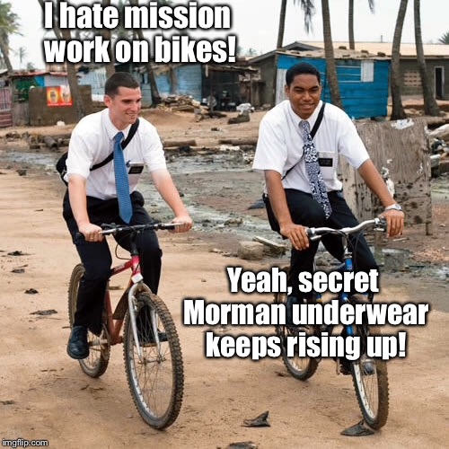 I hate mission work on bikes! Yeah, secret Morman underwear keeps rising up! | made w/ Imgflip meme maker