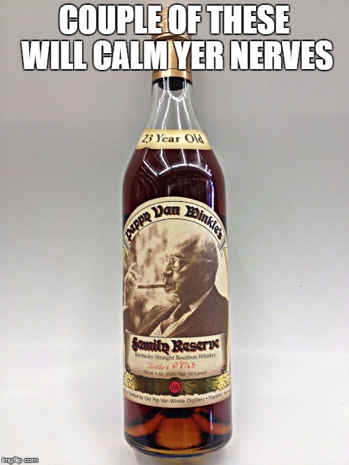 COUPLE OF THESE WILL CALM YER NERVES | made w/ Imgflip meme maker