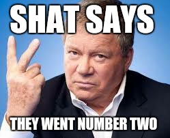 SHAT SAYS THEY WENT NUMBER TWO | made w/ Imgflip meme maker