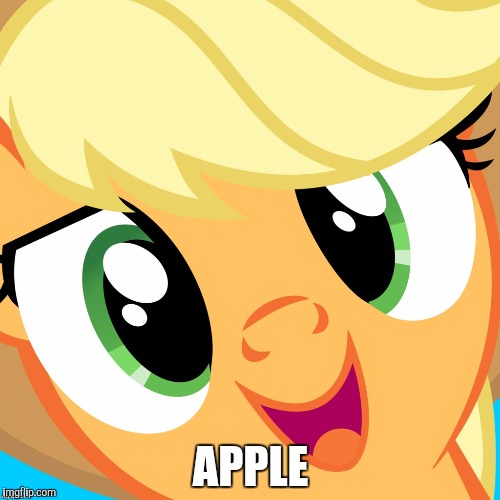 Saayy applejack | APPLE | image tagged in saayy applejack | made w/ Imgflip meme maker