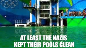 AT LEAST THE NAZIS KEPT THEIR POOLS CLEAN | made w/ Imgflip meme maker