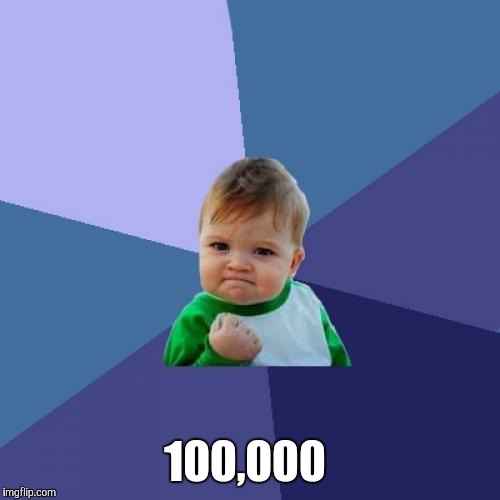 Success Kid | 100,000 | image tagged in memes,success kid | made w/ Imgflip meme maker