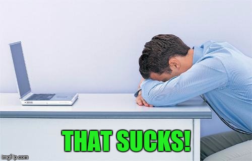 THAT SUCKS! | made w/ Imgflip meme maker