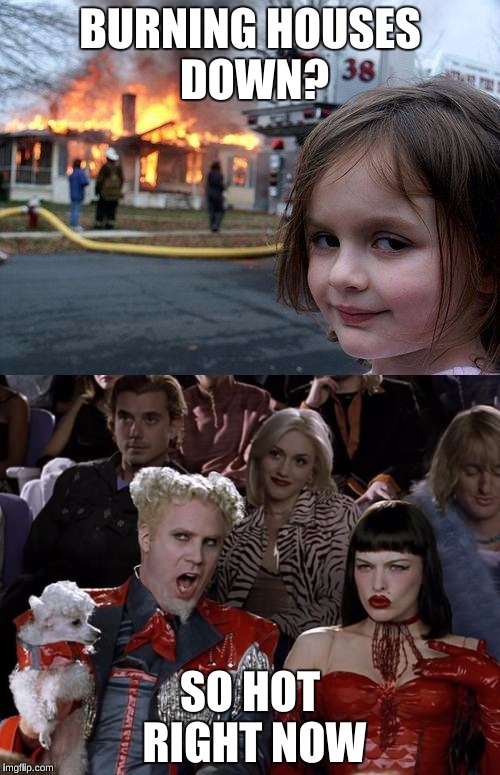 Yeah, the new ice bucket challenge: The Marshmallow Challenge | BURNING HOUSES DOWN? SO HOT RIGHT NOW | image tagged in disaster girl,mugatu so hot right now | made w/ Imgflip meme maker