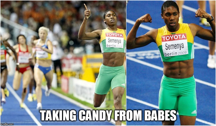 TAKING CANDY FROM BABES | image tagged in wo-men's track and field | made w/ Imgflip meme maker