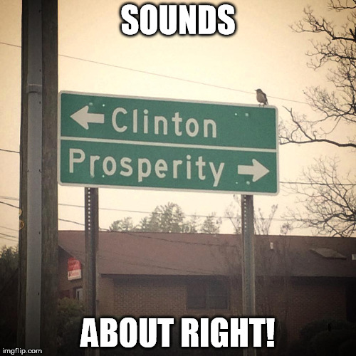SOUNDS; ABOUT RIGHT! | image tagged in clinton,wrong way | made w/ Imgflip meme maker