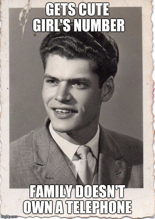 GETS CUTE GIRL'S NUMBER; FAMILY DOESN'T OWN A TELEPHONE | image tagged in old school bad luck brian,AdviceAnimals | made w/ Imgflip meme maker