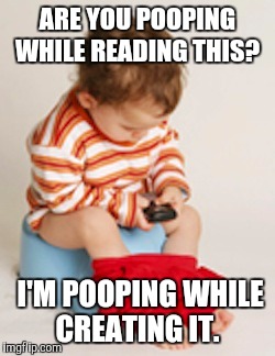 Are you pooping right now too?  | ARE YOU POOPING WHILE READING THIS? I'M POOPING WHILE CREATING IT. | image tagged in texting and pooping,pooping,toilet,chinese food,imgflip,bob dole | made w/ Imgflip meme maker