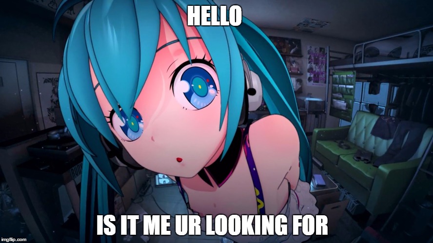 Anime cute girl | HELLO; IS IT ME UR LOOKING FOR | image tagged in anime cute girl | made w/ Imgflip meme maker