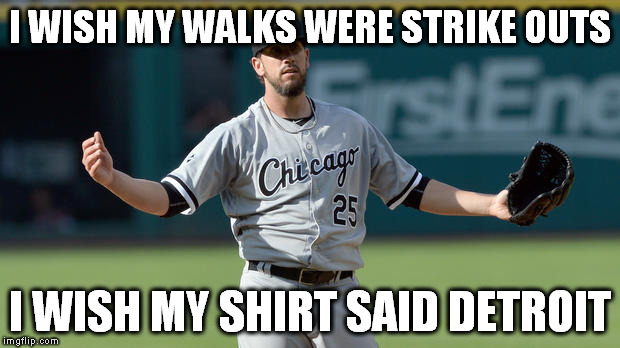 I WISH MY WALKS WERE STRIKE OUTS I WISH MY SHIRT SAID DETROIT | made w/ Imgflip meme maker