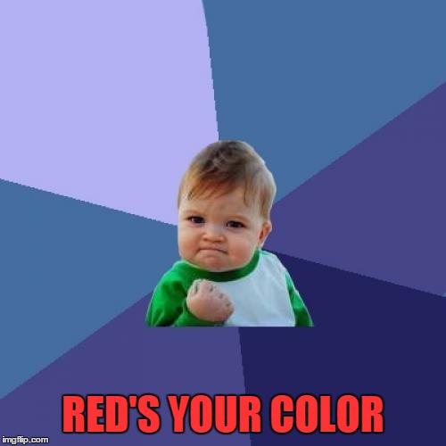 Success Kid Meme | RED'S YOUR COLOR | image tagged in memes,success kid | made w/ Imgflip meme maker