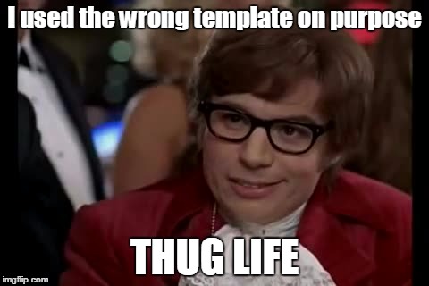 Thug Life | I used the wrong template on purpose; THUG LIFE | image tagged in memes,i too like to live dangerously,thug life,trhtimmy | made w/ Imgflip meme maker