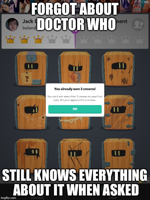 FORGOT ABOUT DOCTOR WHO; STILL KNOWS EVERYTHING ABOUT IT WHEN ASKED | image tagged in memes,doctor who,trivia crack | made w/ Imgflip meme maker