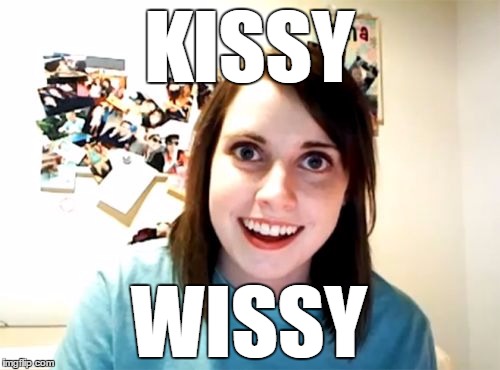 KISSY WISSY | made w/ Imgflip meme maker