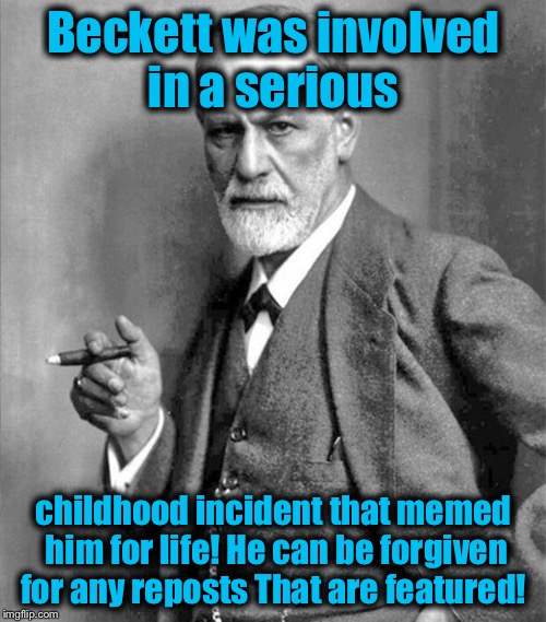 Beckett was involved in a serious childhood incident that memed him for life! He can be forgiven for any reposts That are featured! | made w/ Imgflip meme maker