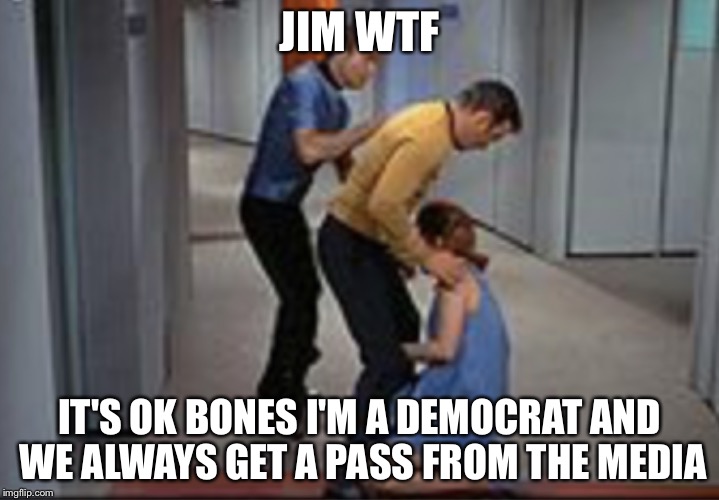 Job promotion | JIM WTF IT'S OK BONES I'M A DEMOCRAT AND WE ALWAYS GET A PASS FROM THE MEDIA | image tagged in job promotion | made w/ Imgflip meme maker