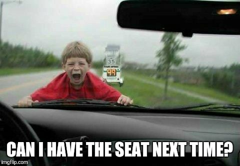 CAN I HAVE THE SEAT NEXT TIME? | made w/ Imgflip meme maker
