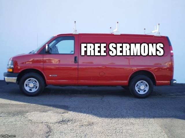 FREE SERMONS | image tagged in free van | made w/ Imgflip meme maker