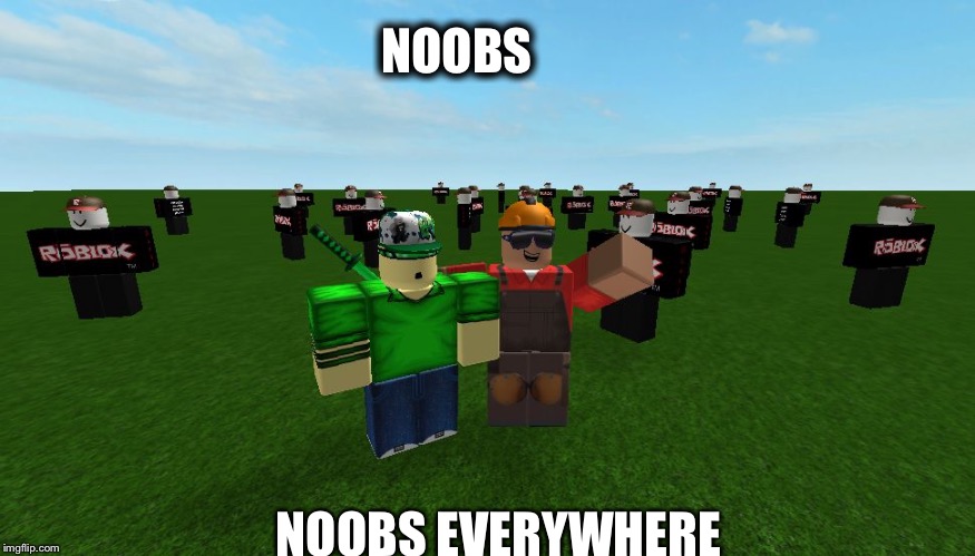 It's in every server | NOOBS; NOOBS EVERYWHERE | image tagged in roblox everywhere,noob,x,x everywhere,x x everywhere,roblox | made w/ Imgflip meme maker