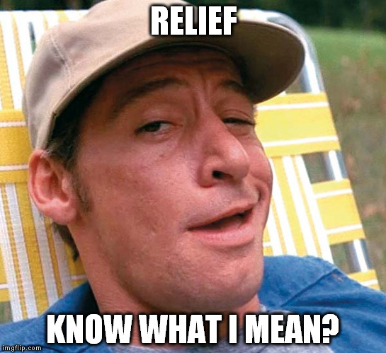 RELIEF KNOW WHAT I MEAN? | made w/ Imgflip meme maker
