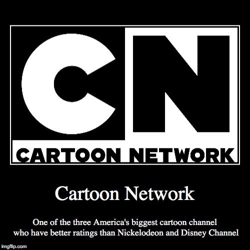 Cartoon Network | image tagged in demotivationals,cartoon network | made w/ Imgflip demotivational maker