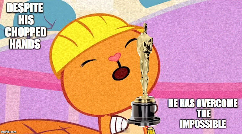 Handy Holding His Academy Award | DESPITE HIS CHOPPED HANDS; HE HAS OVERCOME THE IMPOSSIBLE | image tagged in handy,happy tree friends,academy award,memes | made w/ Imgflip meme maker