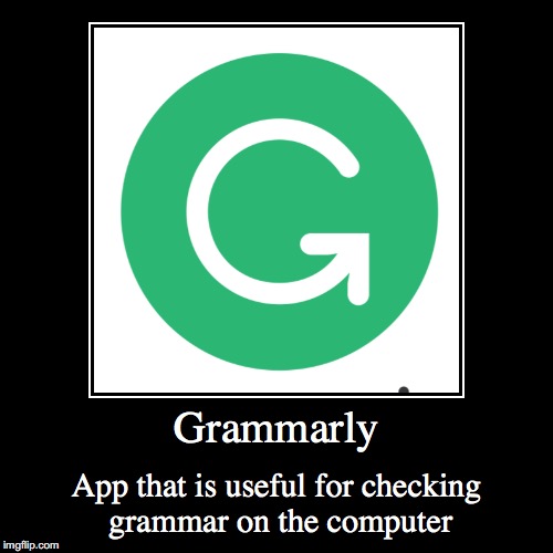 Grammarly | image tagged in demotivationals,grammarly | made w/ Imgflip demotivational maker