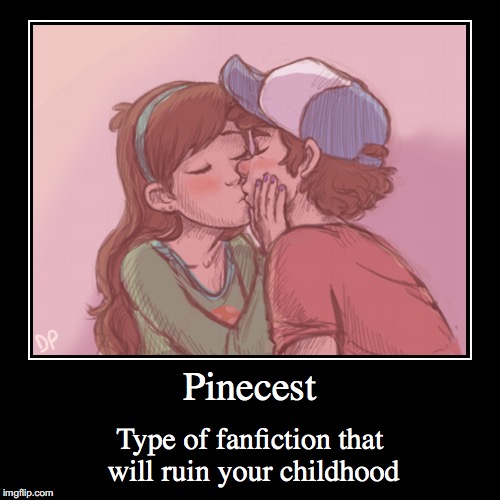 Pinecest | image tagged in funny,demotivationals,pinecest,gravity falls | made w/ Imgflip demotivational maker