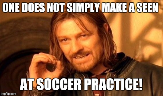 My kids wanted to play soccer, it's not the same as staying home and sitting in front of the TV holding a joystick! | ONE DOES NOT SIMPLY MAKE A SEEN; AT SOCCER PRACTICE! | image tagged in memes,one does not simply | made w/ Imgflip meme maker