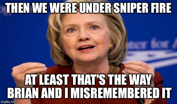 THEN WE WERE UNDER SNIPER FIRE AT LEAST THAT'S THE WAY BRIAN AND I MISREMEMBERED IT | made w/ Imgflip meme maker