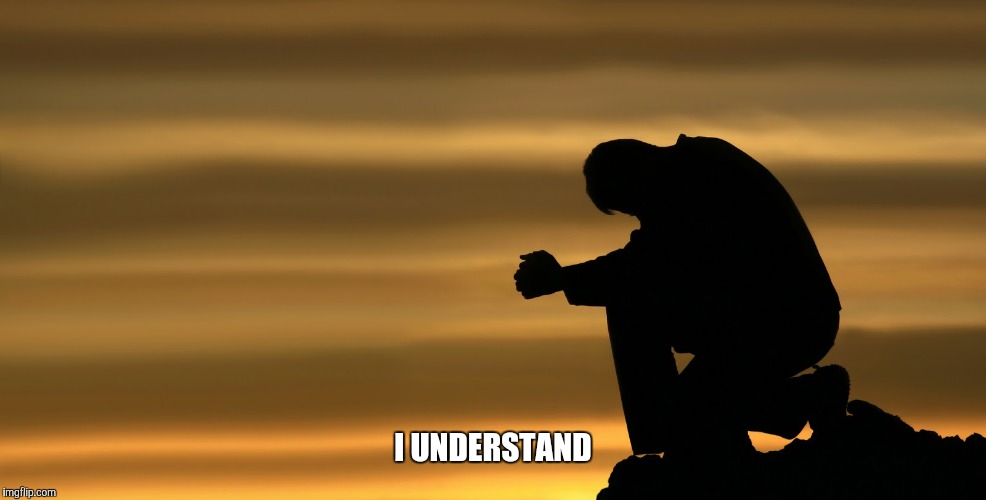 I UNDERSTAND | made w/ Imgflip meme maker