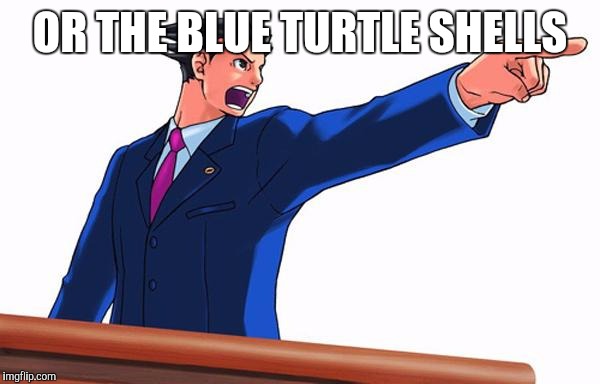 OR THE BLUE TURTLE SHELLS | made w/ Imgflip meme maker