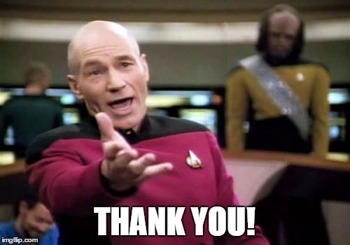 Picard Wtf Meme | THANK YOU! | image tagged in memes,picard wtf | made w/ Imgflip meme maker