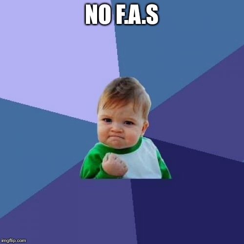 Success Kid | NO F.A.S | image tagged in memes,success kid | made w/ Imgflip meme maker