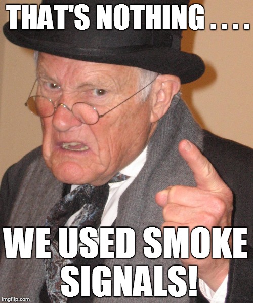 THAT'S NOTHING . . . . WE USED SMOKE SIGNALS! | made w/ Imgflip meme maker