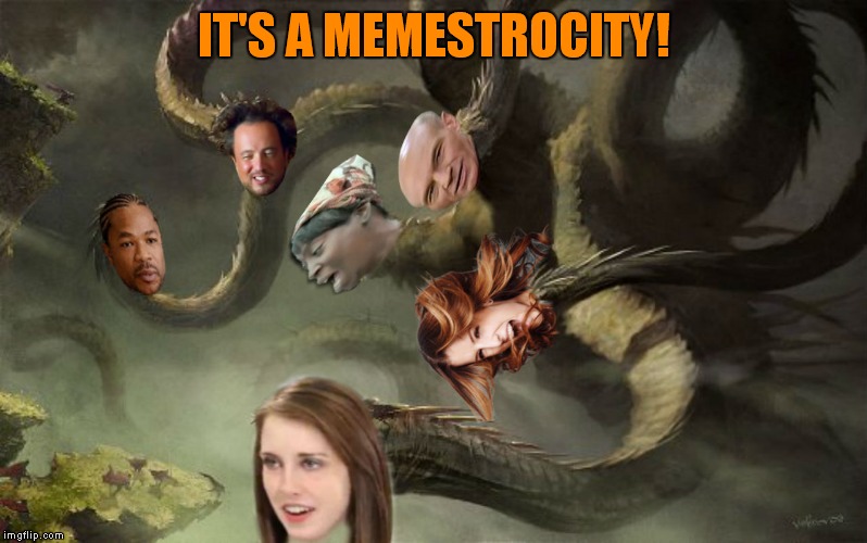 IT'S A MEMESTROCITY! | made w/ Imgflip meme maker