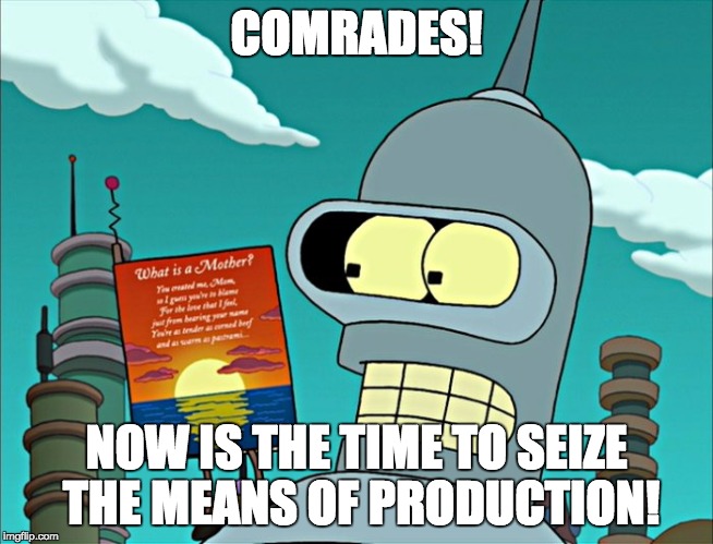 COMRADES! NOW IS THE TIME TO SEIZE THE MEANS OF PRODUCTION! | image tagged in comrade greeting card | made w/ Imgflip meme maker