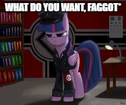 WHAT DO YOU WANT, F*GGOT* | made w/ Imgflip meme maker