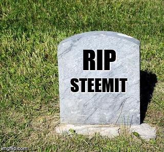 RIP; STEEMIT | made w/ Imgflip meme maker