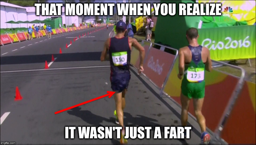 Bad timing | THAT MOMENT WHEN YOU REALIZE; IT WASN'T JUST A FART | image tagged in shart,olympics,worst day ever,fart,poop | made w/ Imgflip meme maker