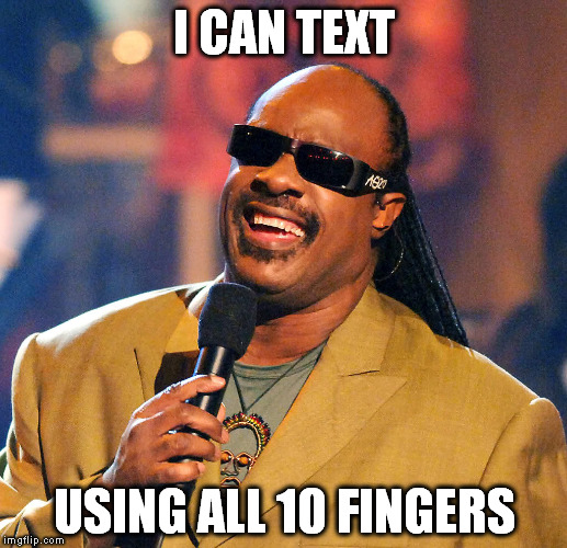 I CAN TEXT USING ALL 10 FINGERS | made w/ Imgflip meme maker