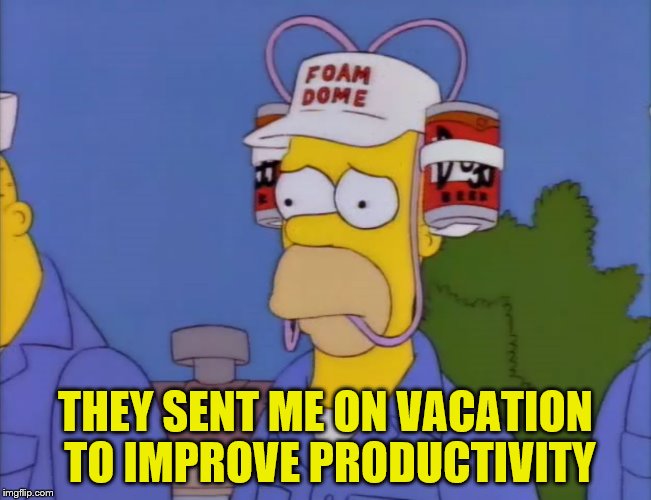 THEY SENT ME ON VACATION TO IMPROVE PRODUCTIVITY | made w/ Imgflip meme maker