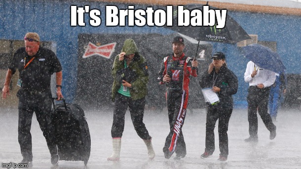 Bristol | It's Bristol baby | image tagged in nascar | made w/ Imgflip meme maker