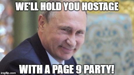 WE'LL HOLD YOU HOSTAGE WITH A PAGE 9 PARTY! | made w/ Imgflip meme maker