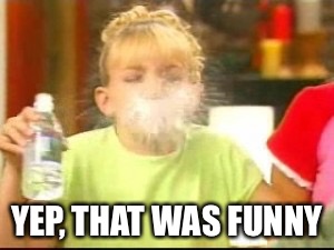 YEP, THAT WAS FUNNY | made w/ Imgflip meme maker