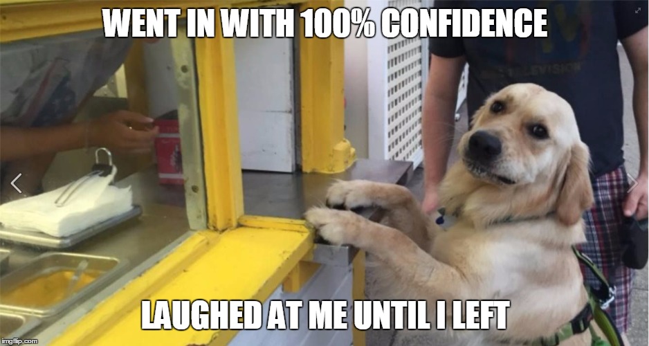 WENT IN WITH 100% CONFIDENCE; LAUGHED AT ME UNTIL I LEFT | image tagged in franklin | made w/ Imgflip meme maker