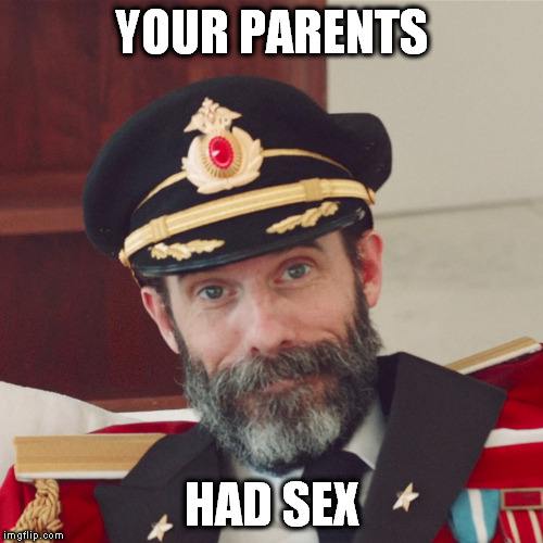 Captain Obvious large | YOUR PARENTS HAD SEX | image tagged in captain obvious large | made w/ Imgflip meme maker