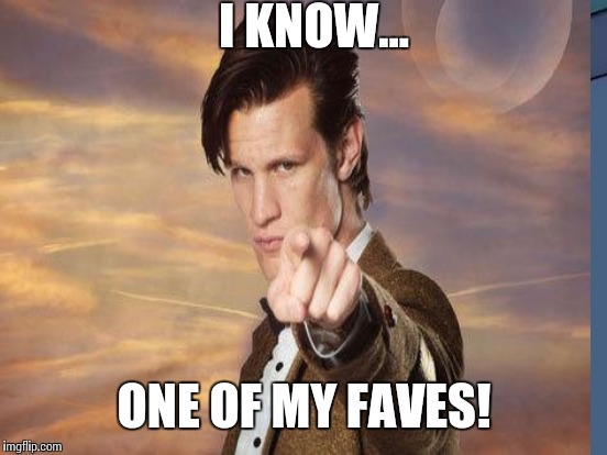 I KNOW... ONE OF MY FAVES! | made w/ Imgflip meme maker