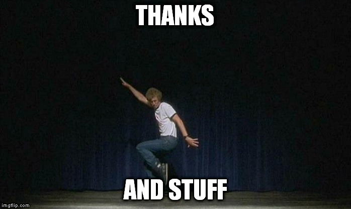 THANKS AND STUFF | made w/ Imgflip meme maker